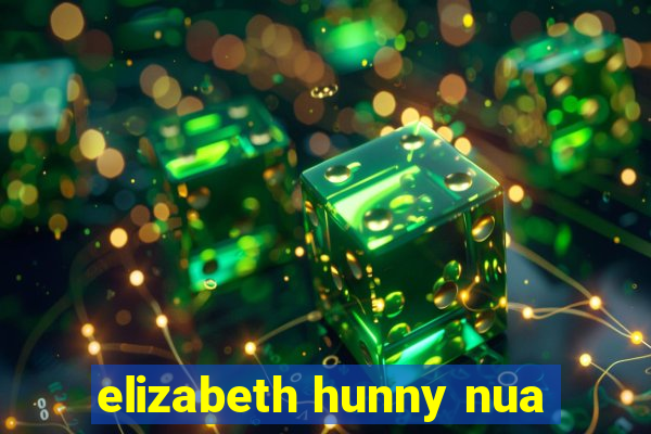 elizabeth hunny nua